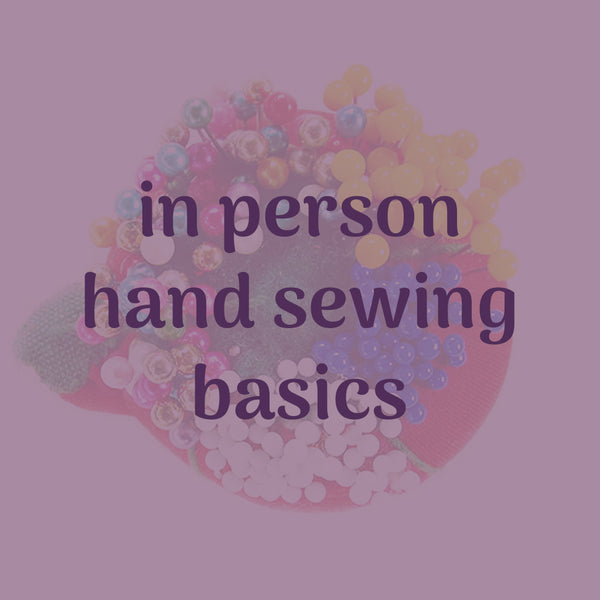 hand sewing basics: in person